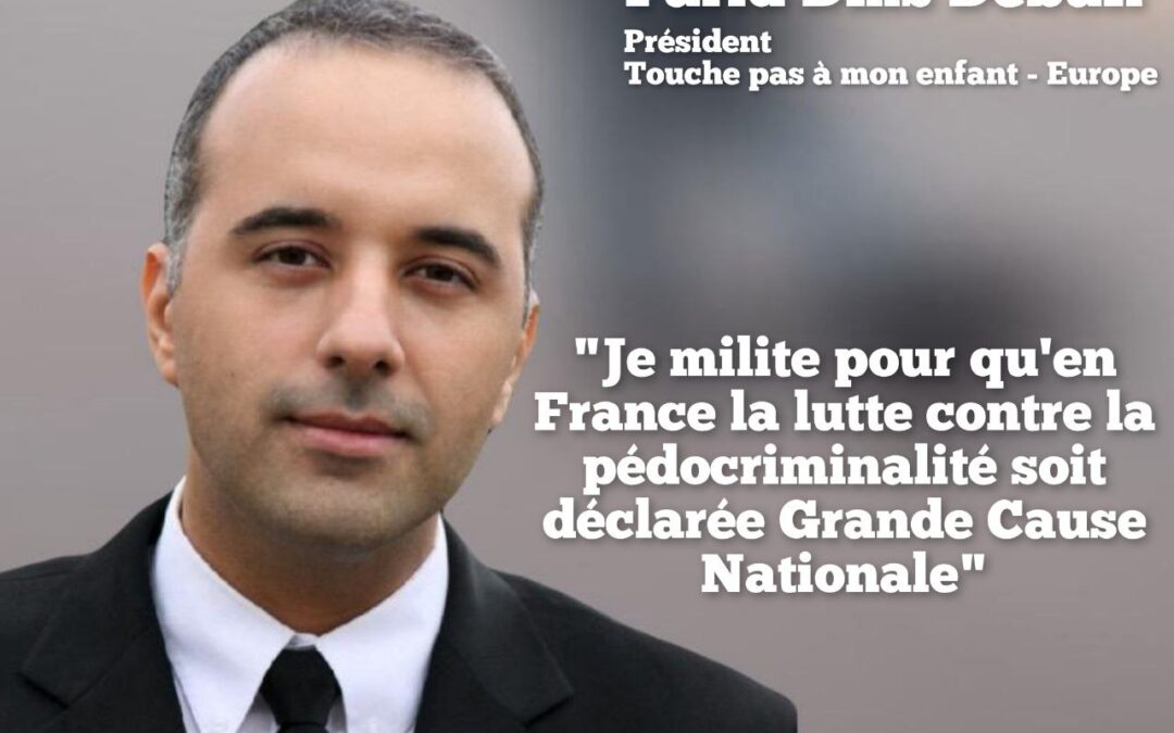 « Touche pas à mon enfant – Europe » et La Grande Marche Contre La Pédocriminalité, avec Farid Dms Debah